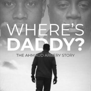 Where's Daddy: The Ahmaud Arbery Story